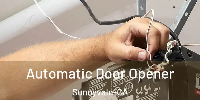 Automatic Door Opener Sunnyvale-CA