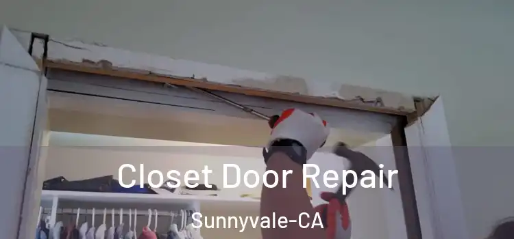  Closet Door Repair Sunnyvale-CA