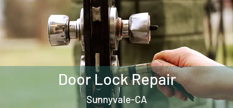  Door Lock Repair Sunnyvale-CA